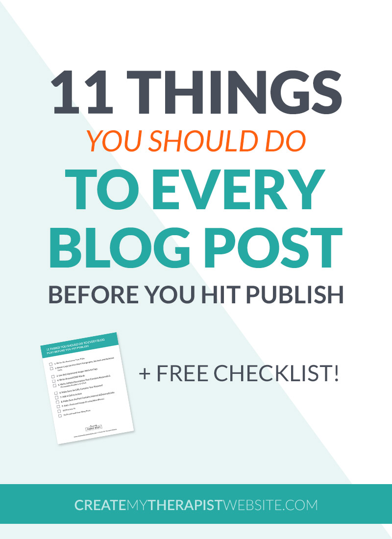 Let’s face it - blogging can be a lot of work. As a therapist focussed on face-to-face client time, it may be hard to juggle all that goes into blogging for your private practice website. You’re busy writing client notes, not SEO ready, easy-to-read, highly-sharable blog posts. So, in this post, I’ll share 11 things to do before you publish your next private practice blog post. Making these things a habit along with your blogging routine will help ensure each post is the very best it can be. I also created a free checklist you can download and refer to during your blog-writing session. Click to download!