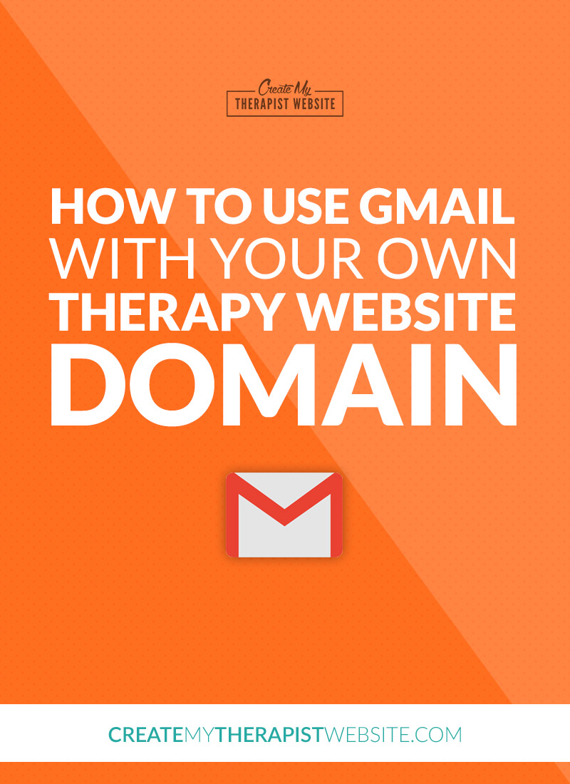 Learn how to use Gmail with your own custom domain for your therapy website.